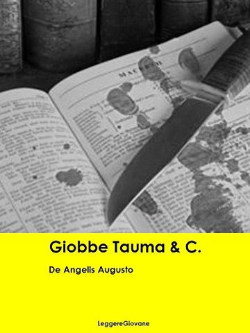 De Angelis Augusto. Giobbe Tauma & C. (Leggere Giovane Gialli)